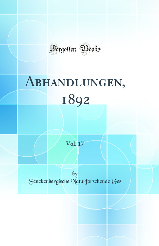 Abhandlungen, 1892, Vol. 17 (Classic Reprint)
