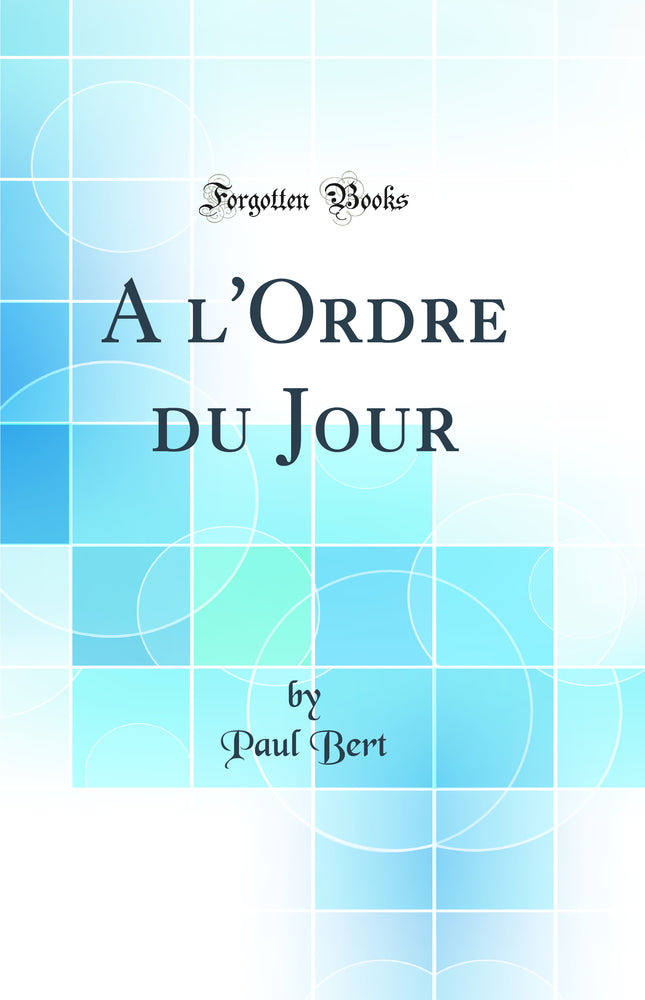 A l'Ordre du Jour (Classic Reprint)