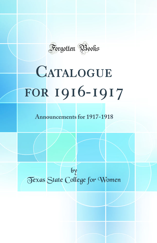 Catalogue for 1916-1917: Announcements for 1917-1918 (Classic Reprint)