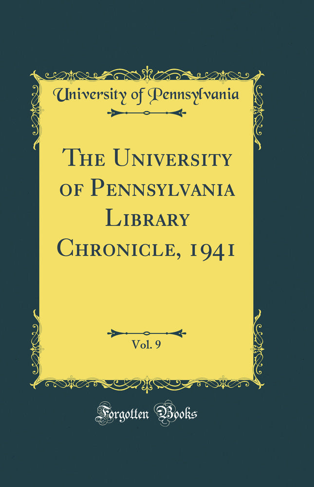 The University of Pennsylvania Library Chronicle, 1941, Vol. 9 (Classic Reprint)