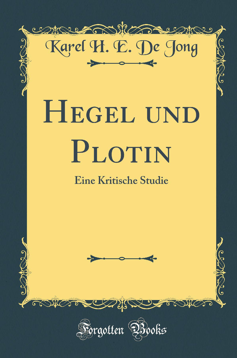 Hegel und Plotin: Eine Kritische Studie (Classic Reprint)