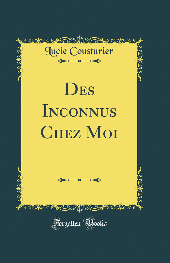 Des Inconnus Chez Moi (Classic Reprint)