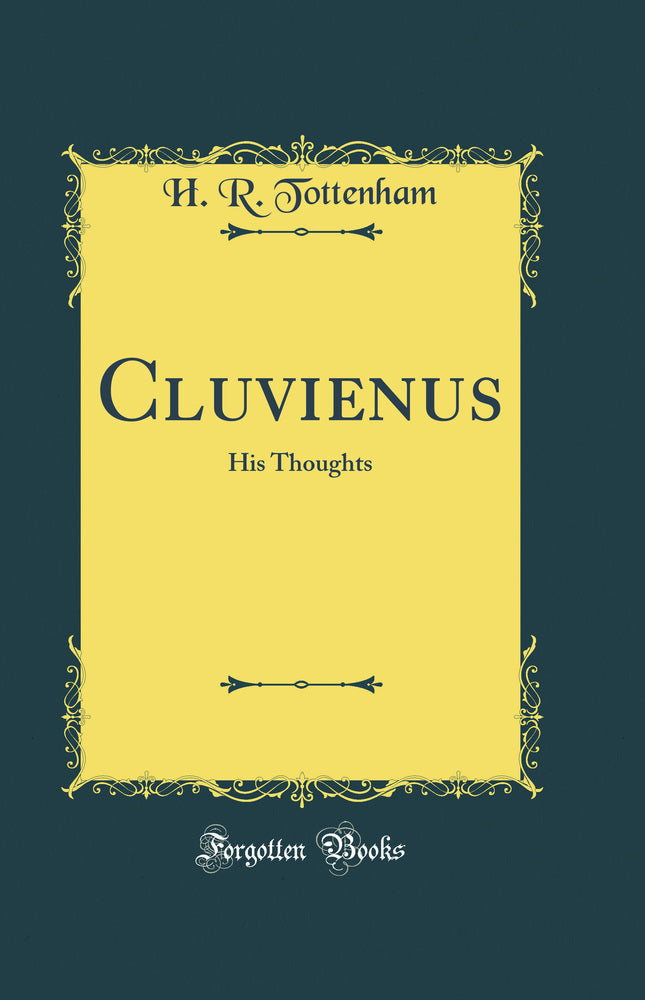 Cluvienus: His Thoughts (Classic Reprint)