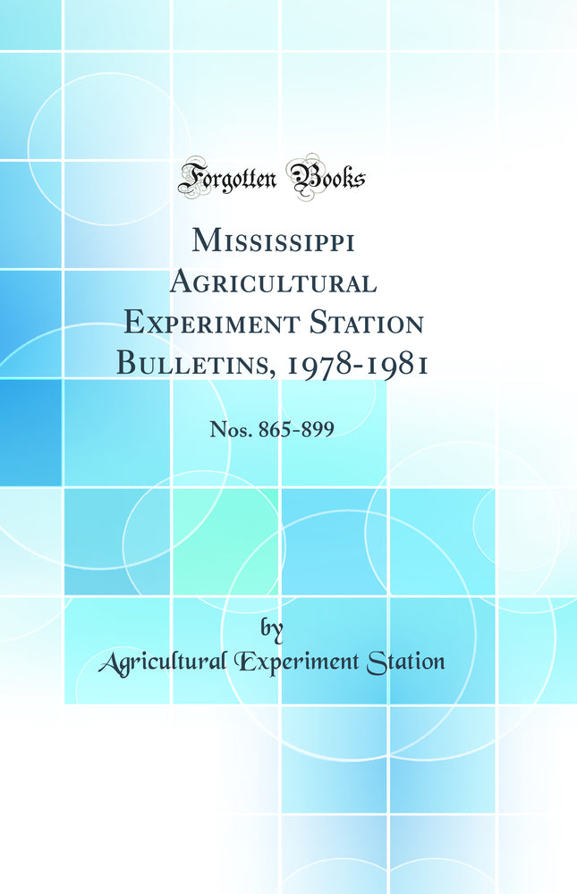 Mississippi Agricultural Experiment Station Bulletins, 1978-1981: Nos. 865-899 (Classic Reprint)