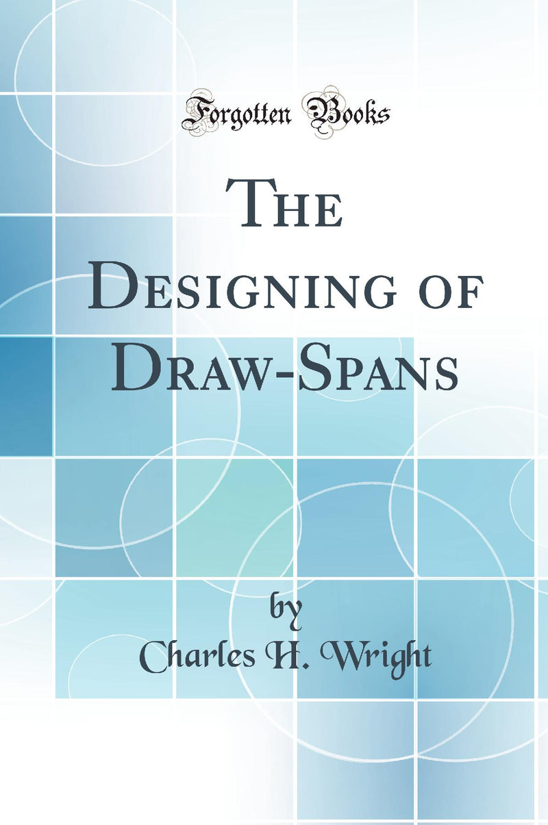 The Designing of Draw-Spans (Classic Reprint)
