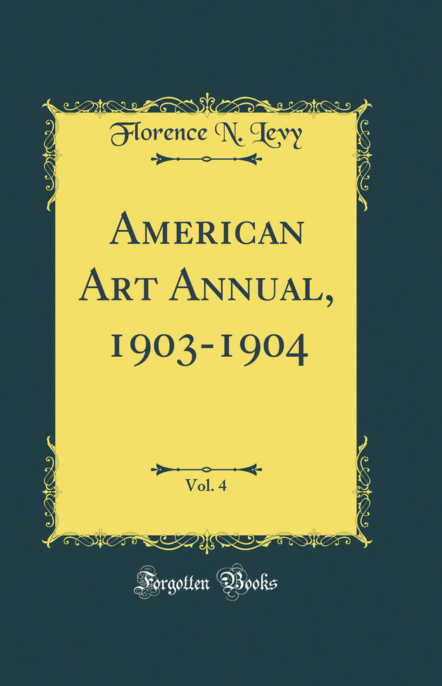 American Art Annual, 1903-1904, Vol. 4 (Classic Reprint)