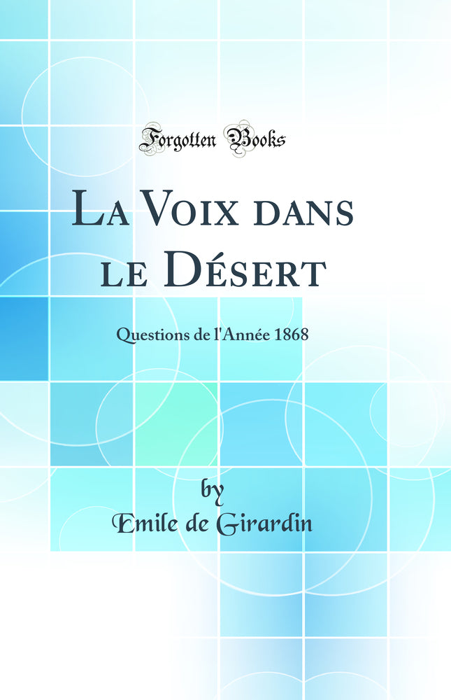 La Voix dans le Désert: Questions de l''Année 1868 (Classic Reprint)