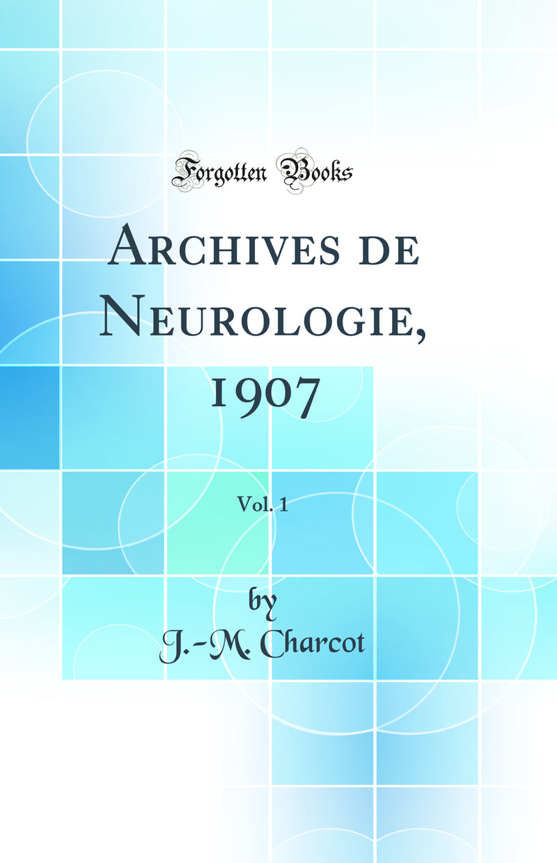 Archives de Neurologie, 1907, Vol. 1 (Classic Reprint)