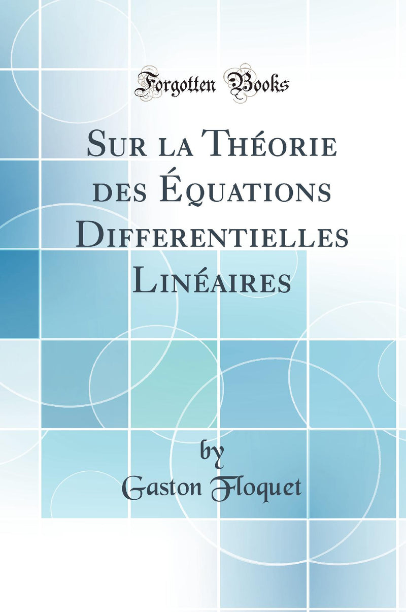 Sur la Théorie des Équations Differentielles Linéaires (Classic Reprint)