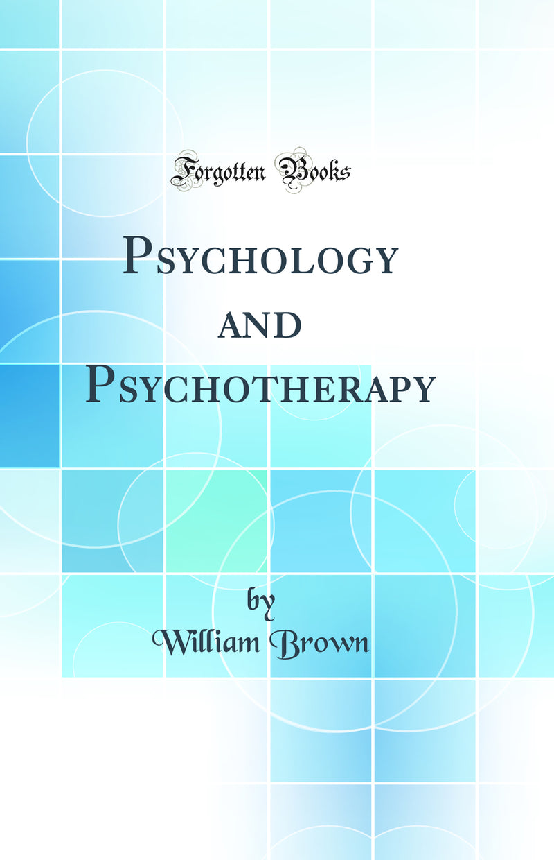 Psychology and Psychotherapy (Classic Reprint)