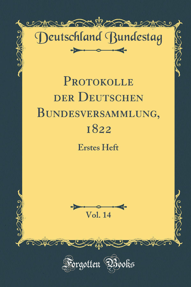 Protokolle der Deutschen Bundesversammlung, 1822, Vol. 14: Erstes Heft (Classic Reprint)