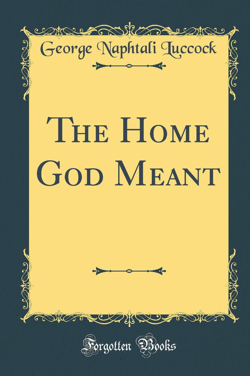 The Home God Meant (Classic Reprint)