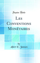 Les Conventions Monétaires (Classic Reprint)