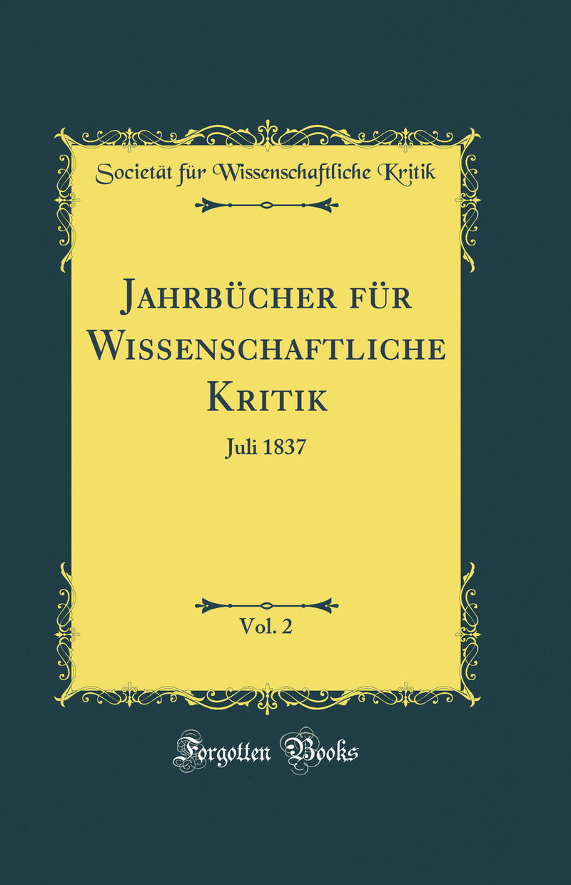Jahrbücher für Wissenschaftliche Kritik, Vol. 2: Juli 1837 (Classic Reprint)