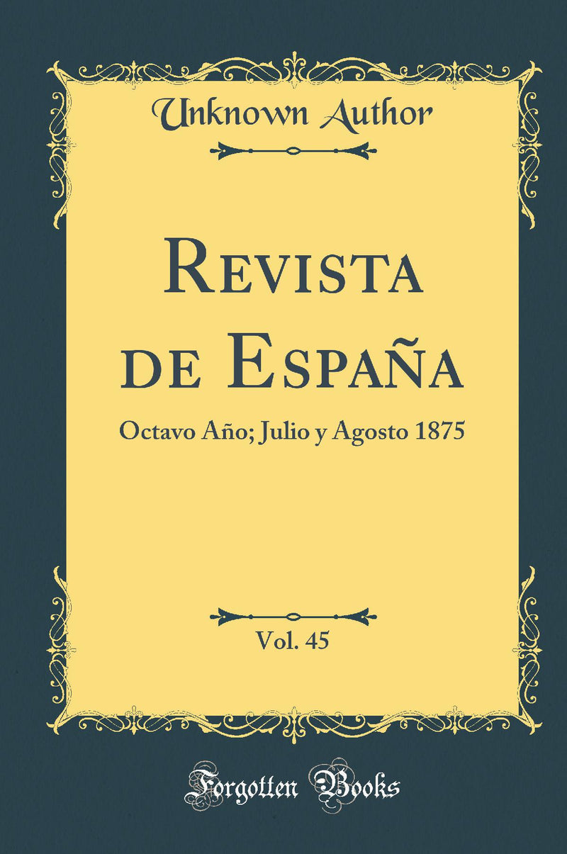 Revista de España, Vol. 45: Octavo Año; Julio y Agosto 1875 (Classic Reprint)