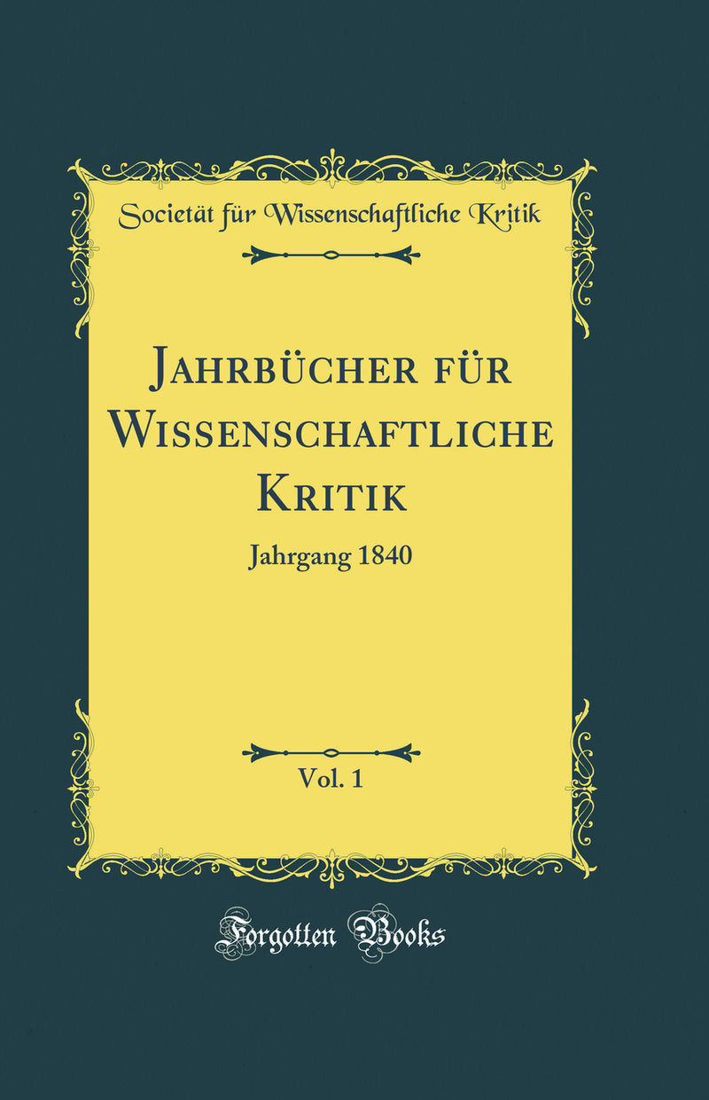 Jahrbücher für Wissenschaftliche Kritik, Vol. 1: Jahrgang 1840 (Classic Reprint)