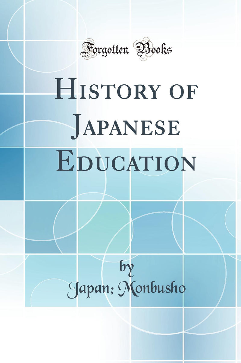 History of Japanese Education (Classic Reprint)