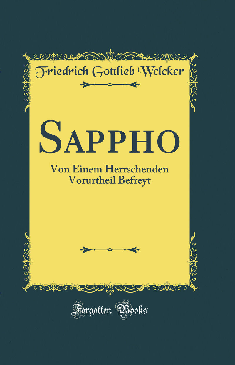 Sappho: Von Einem Herrschenden Vorurtheil Befreyt (Classic Reprint)