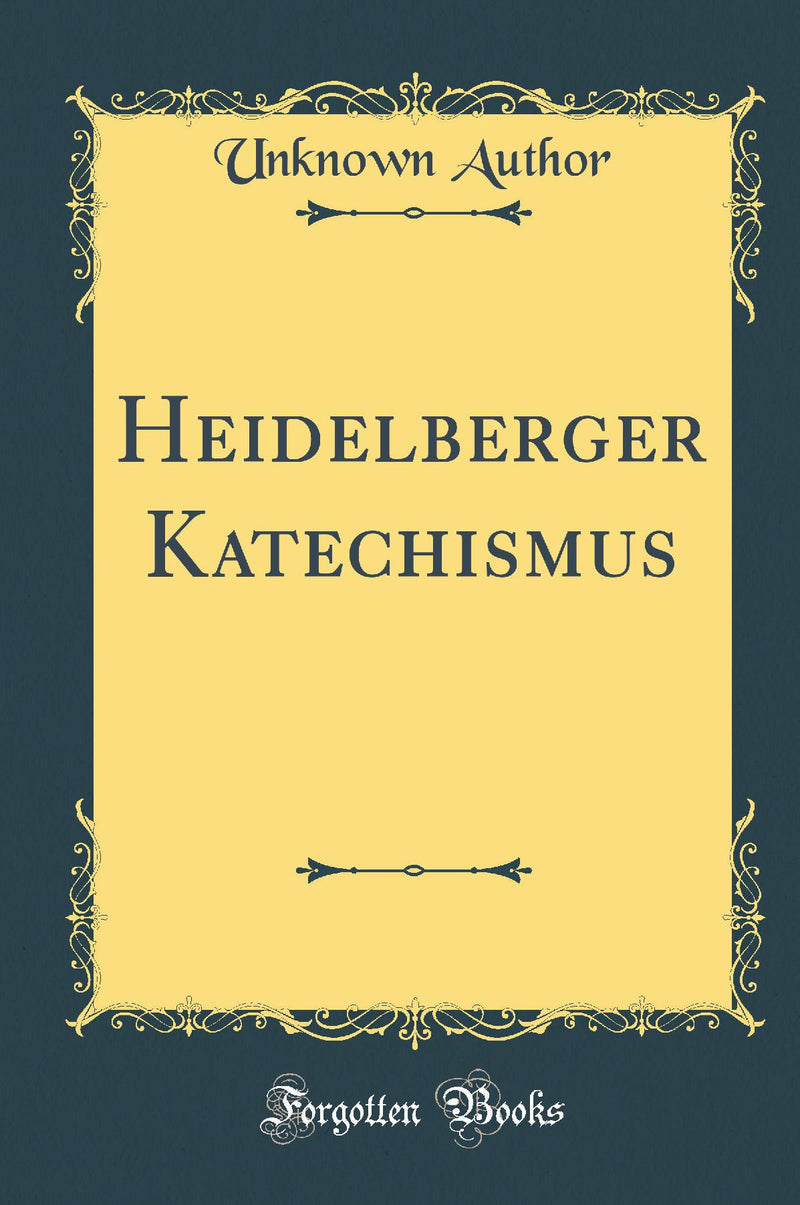 Heidelberger Katechismus (Classic Reprint)