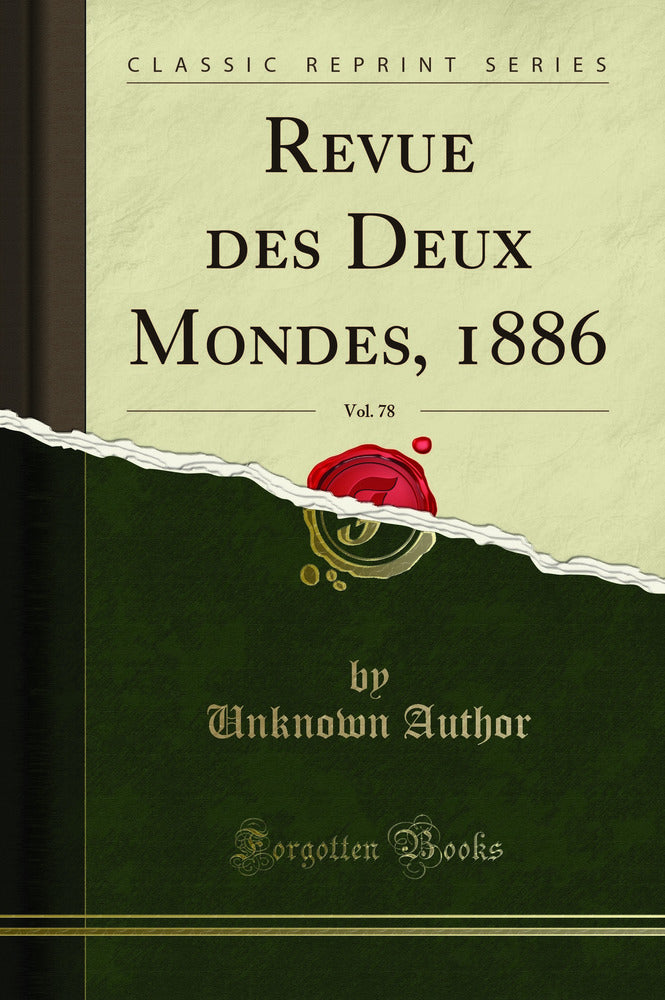 Revue des Deux Mondes, 1886, Vol. 78 (Classic Reprint)