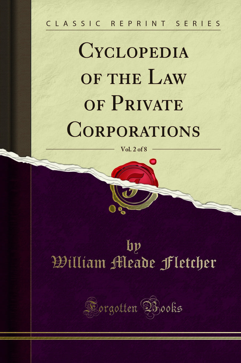 Cyclopedia of the Law of Private Corporations, Vol. 2 of 8 (Classic Reprint)