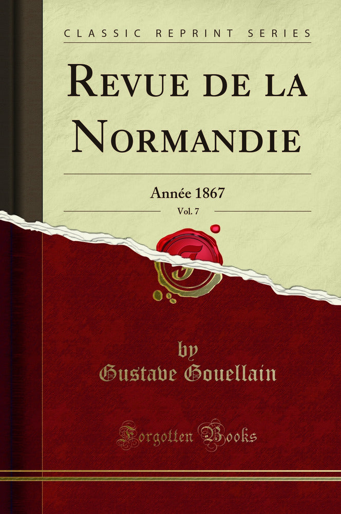 Revue de la Normandie, Vol. 7: Année 1867 (Classic Reprint)