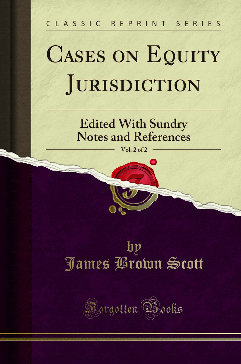 Cases on Equity Jurisdiction, Vol. 2 of 2: Edited With Sundry Notes and References (Classic Reprint)