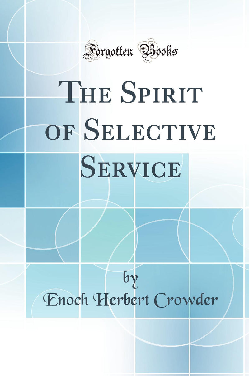 The Spirit of Selective Service (Classic Reprint)