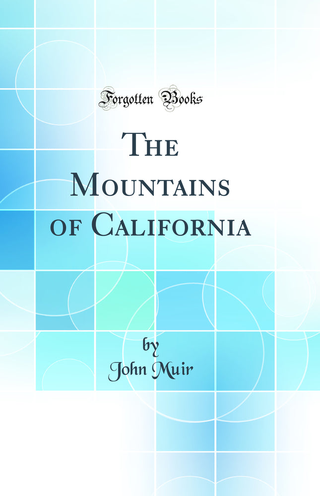The Mountains of California (Classic Reprint)