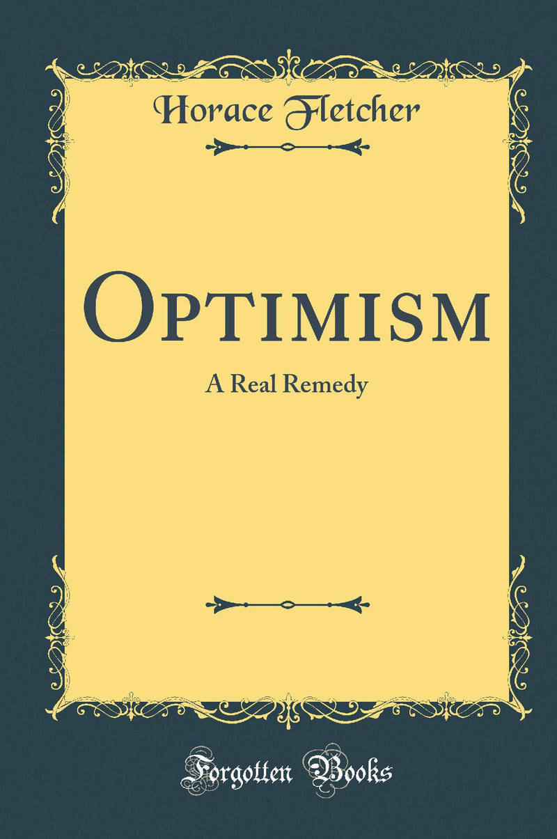 Optimism: A Real Remedy (Classic Reprint)