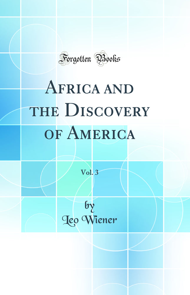 Africa and the Discovery of America, Vol. 3 (Classic Reprint)