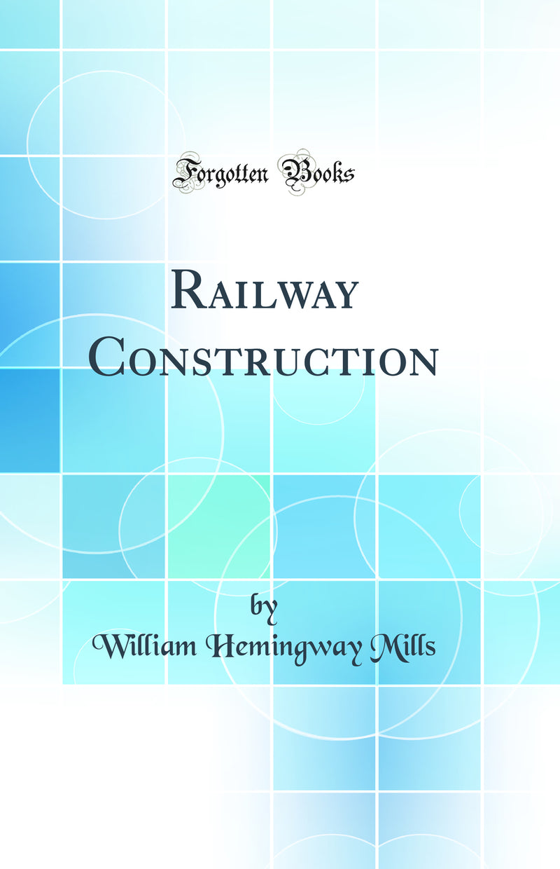 Railway Construction (Classic Reprint)