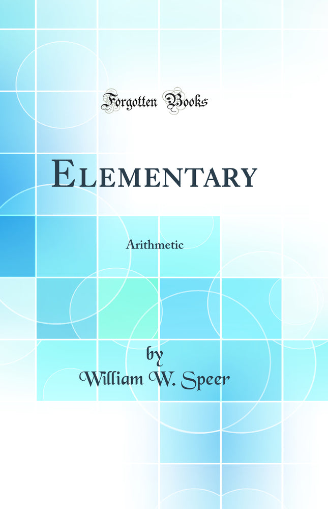 Elementary Arithmetic (Classic Reprint)