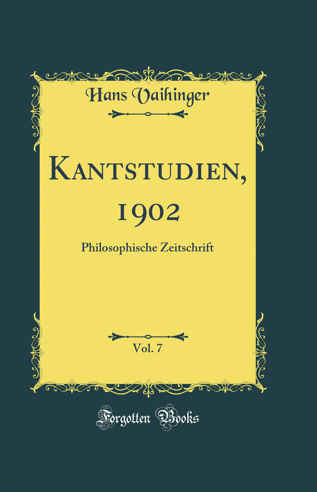 Kantstudien, 1902, Vol. 7: Philosophische Zeitschrift (Classic Reprint)