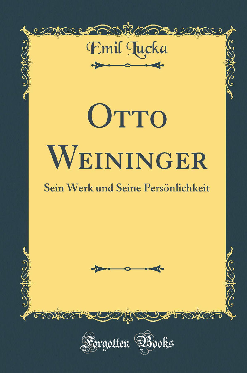 Otto Weininger: Sein Werk und Seine Persönlichkeit (Classic Reprint)