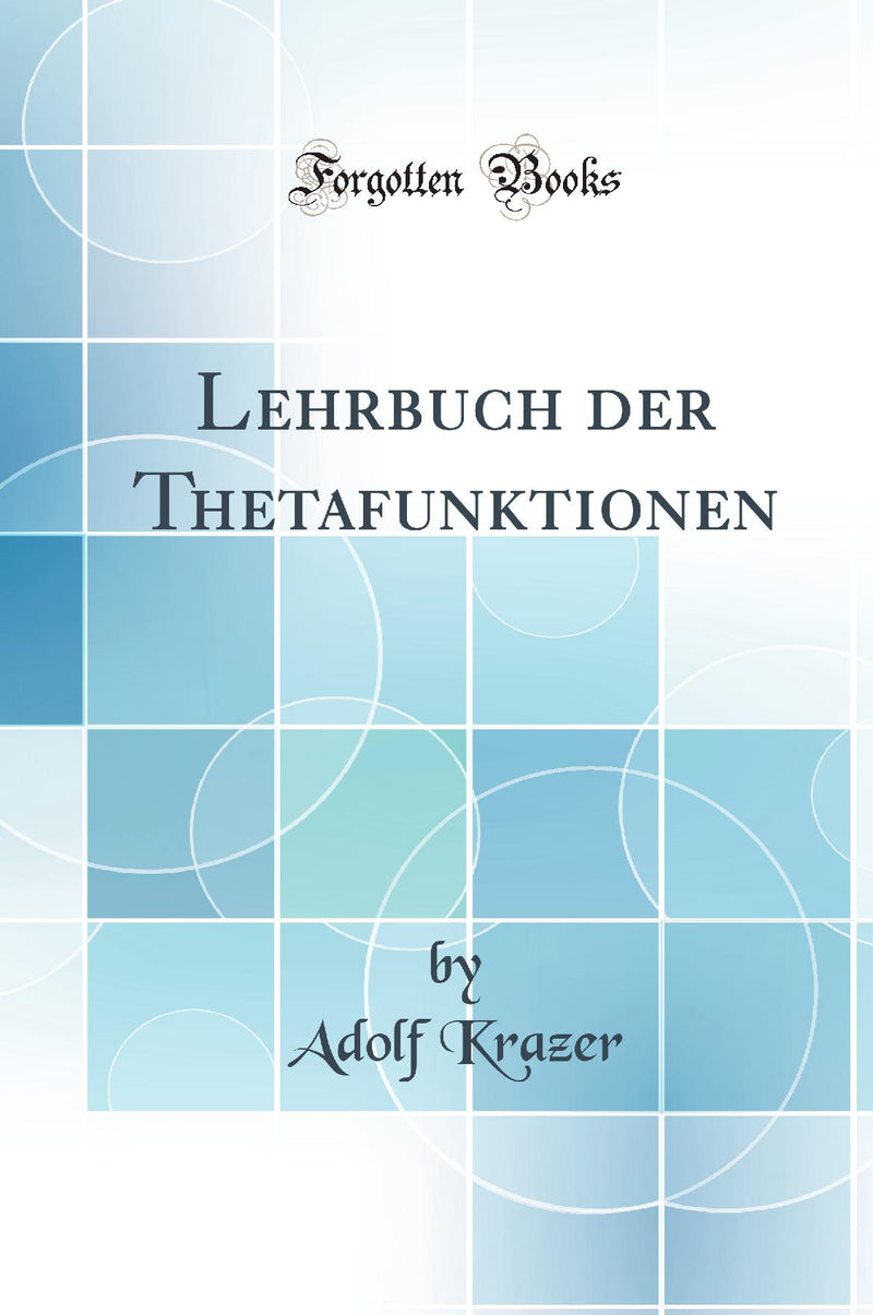 Lehrbuch der Thetafunktionen (Classic Reprint)