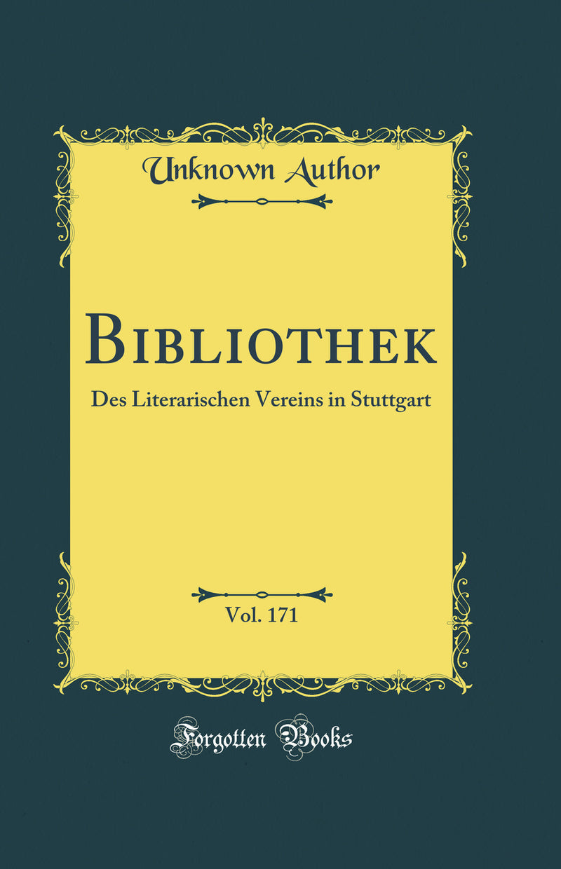 Bibliothek, Vol. 171: Des Literarischen Vereins in Stuttgart (Classic Reprint)