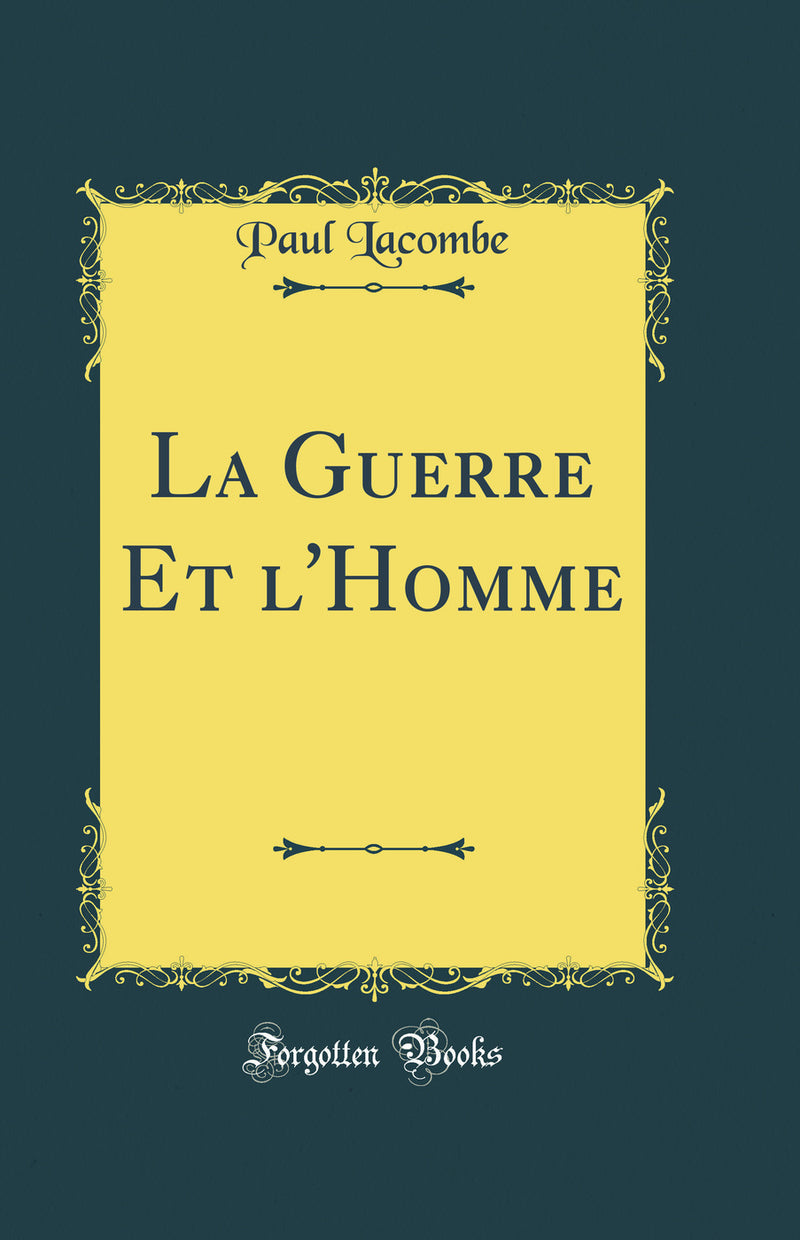 La Guerre Et l''Homme (Classic Reprint)