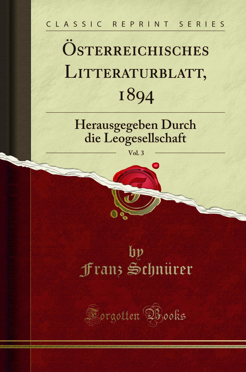 Österreichisches Litteraturblatt, 1894, Vol. 3: Herausgegeben Durch die Leogesellschaft (Classic Reprint)