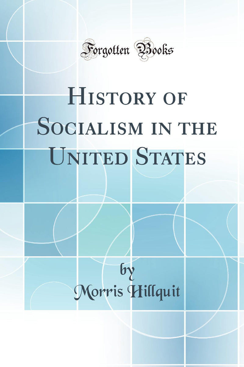 History of Socialism in the United States (Classic Reprint)
