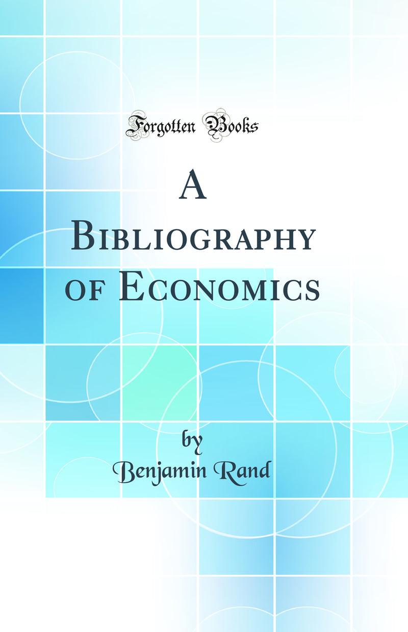 A Bibliography of Economics (Classic Reprint)