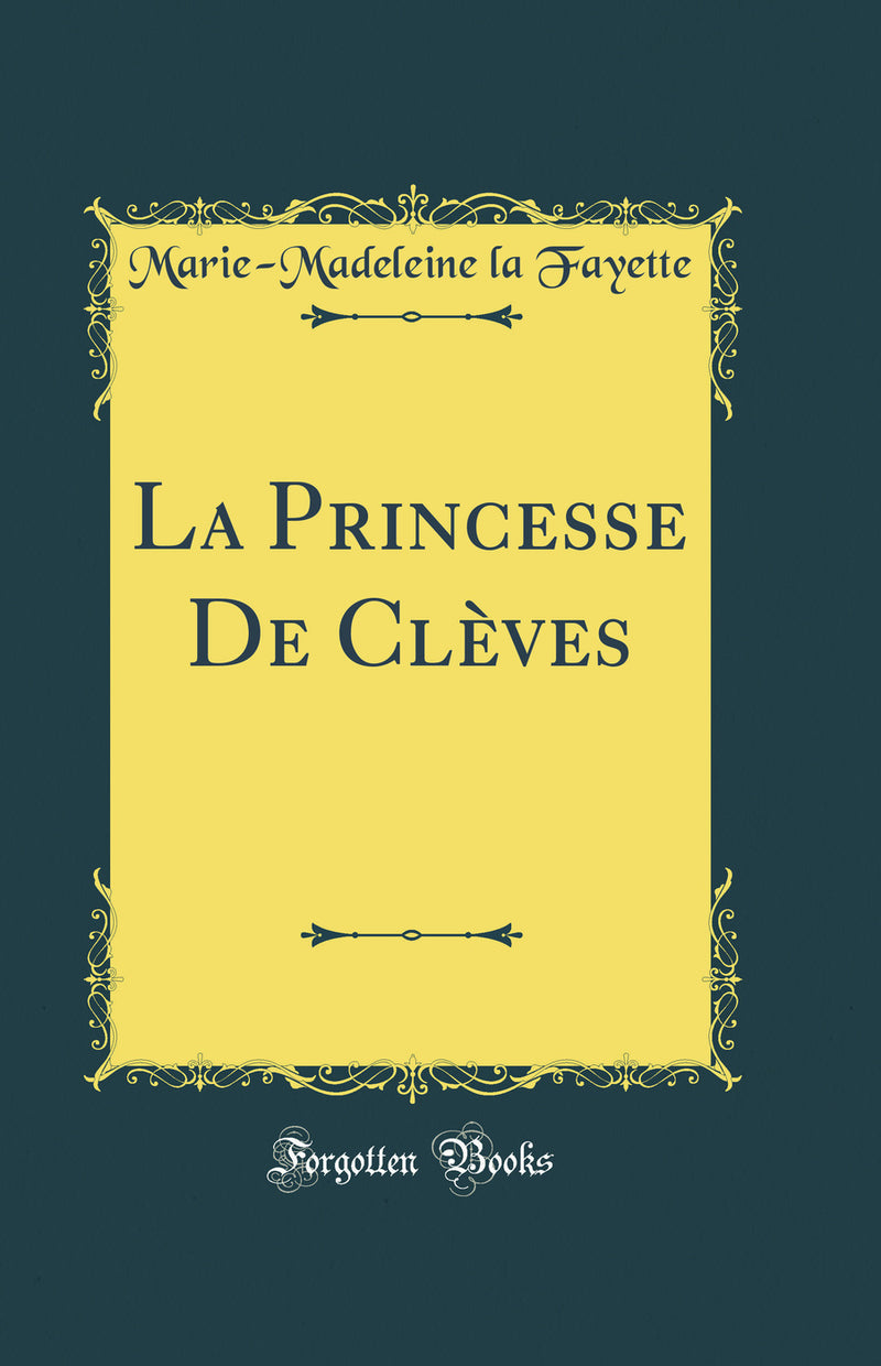 La Princesse De Clèves (Classic Reprint)