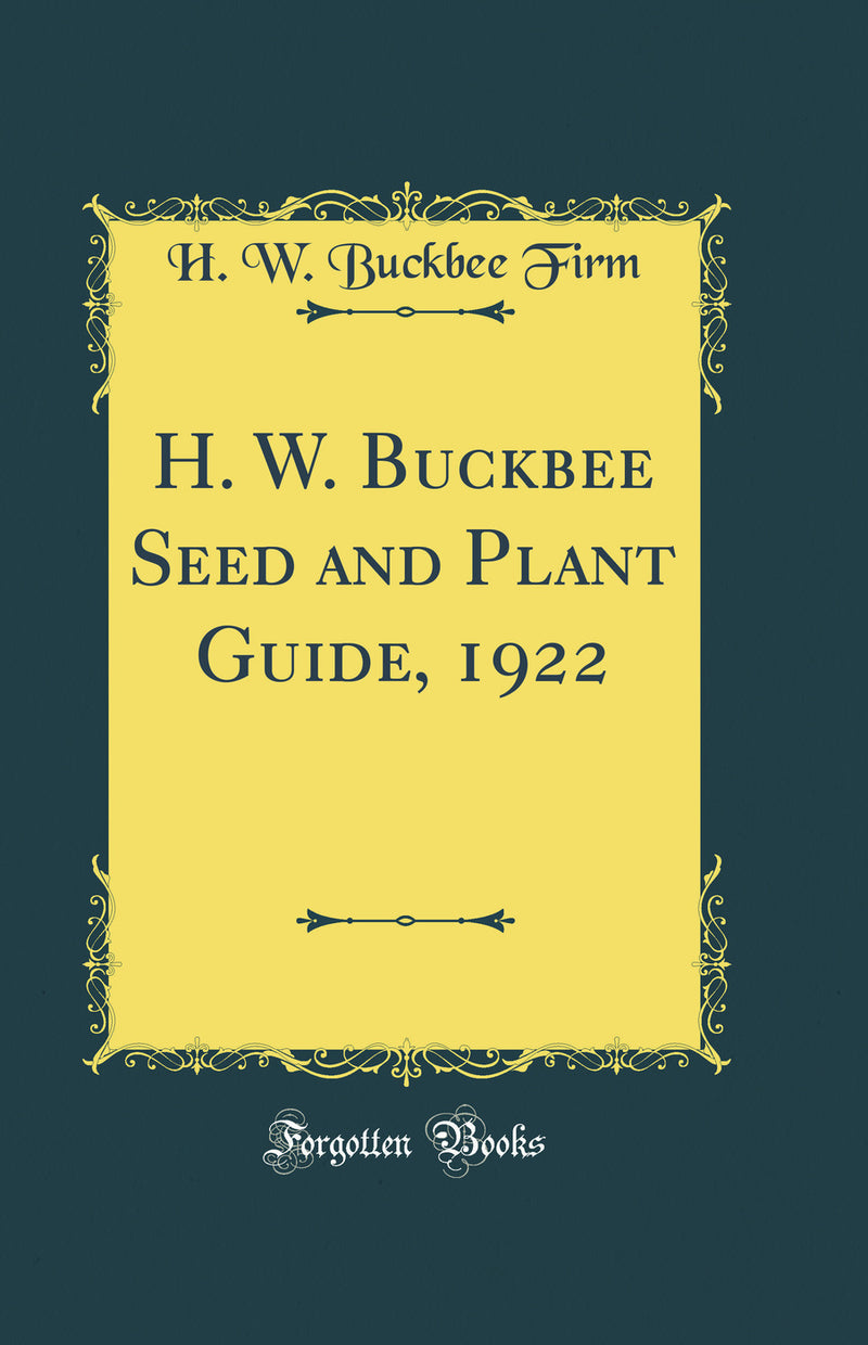H. W. Buckbee Seed and Plant Guide, 1922 (Classic Reprint)