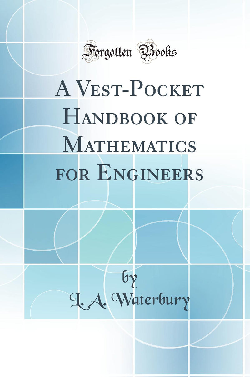 A Vest-Pocket Handbook of Mathematics for Engineers (Classic Reprint)