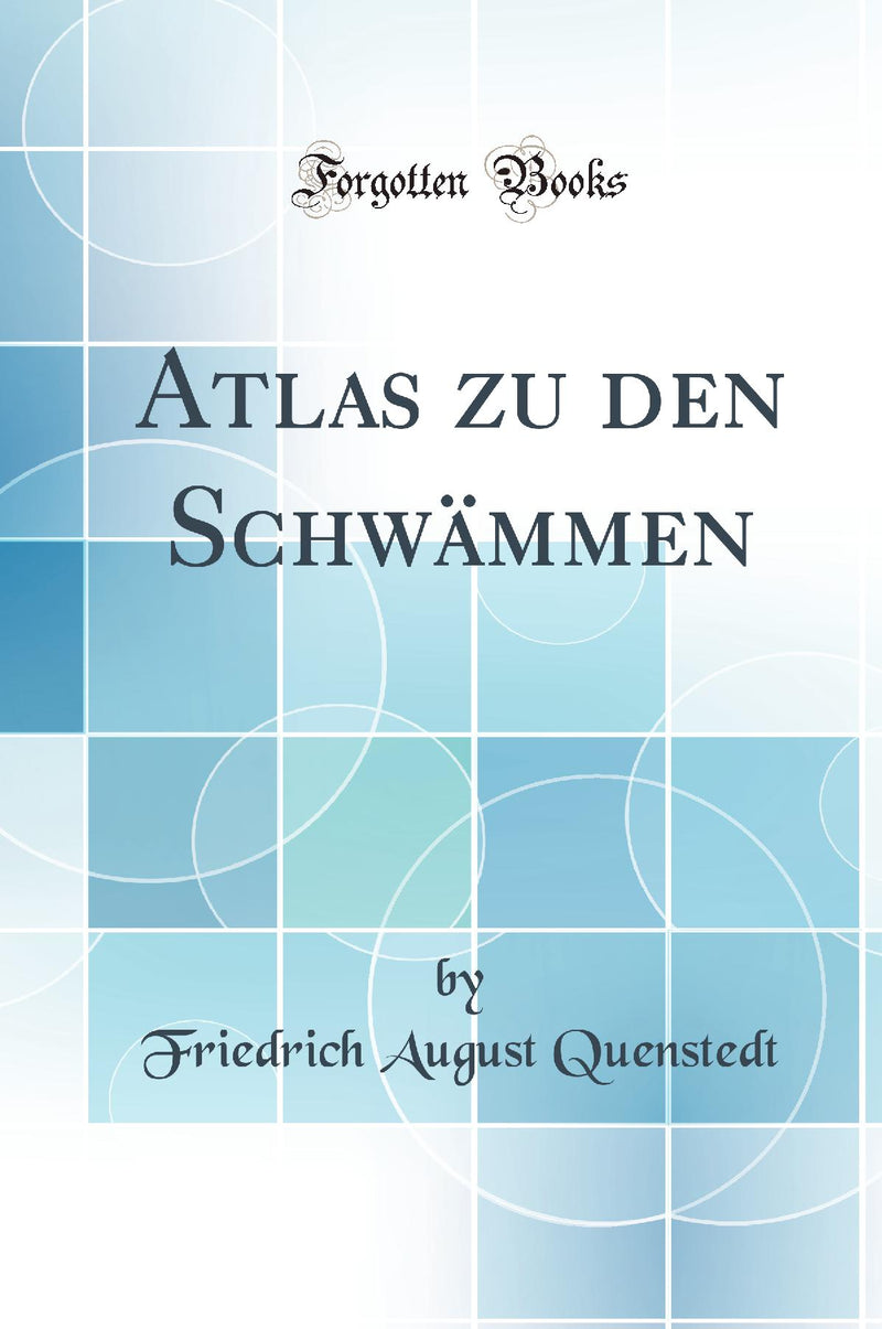 Atlas zu den Schwämmen (Classic Reprint)