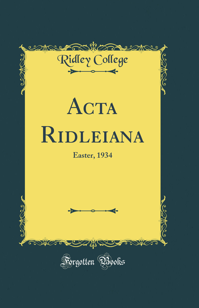 Acta Ridleiana: Easter, 1934 (Classic Reprint)