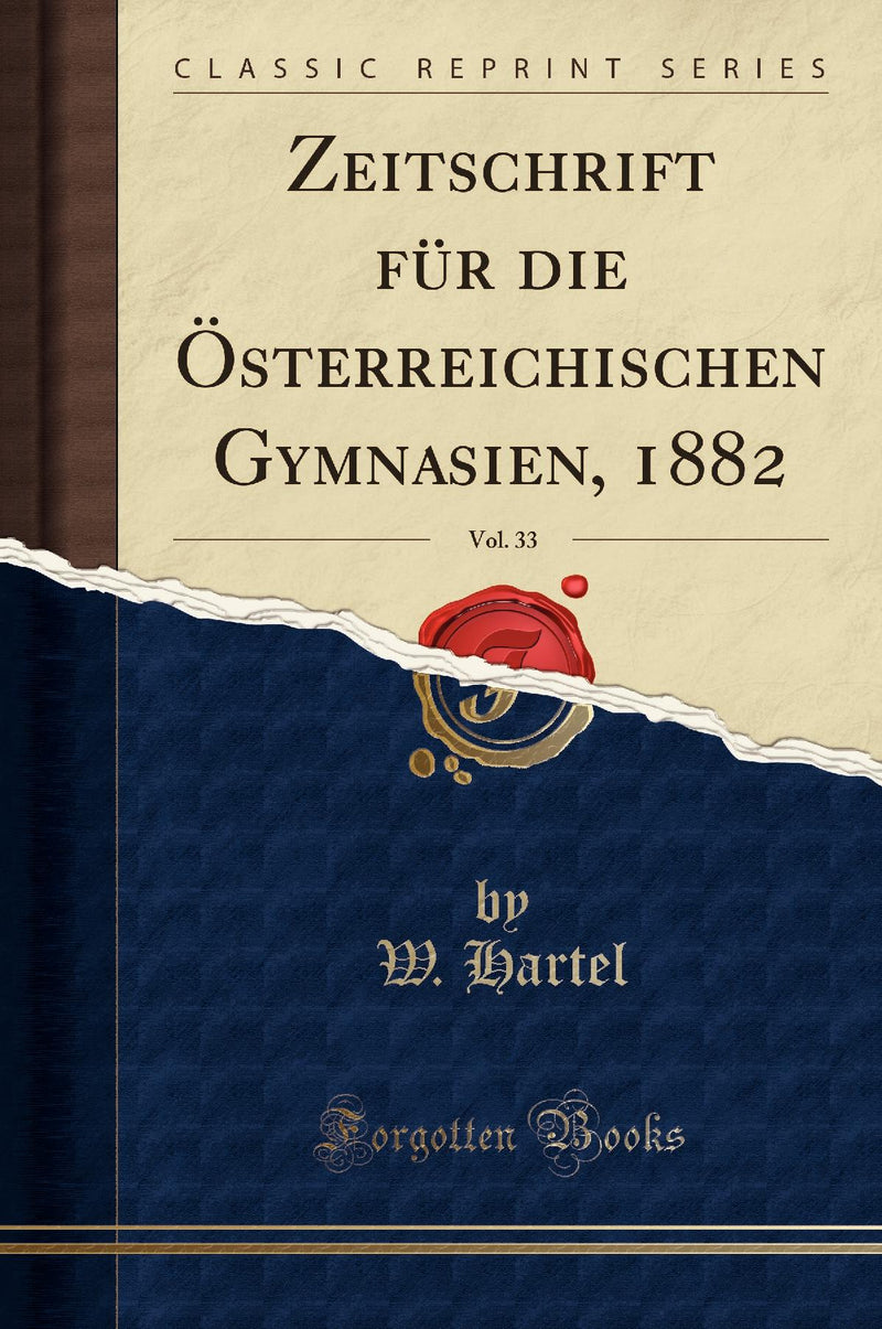 Zeitschrift f?r die ?sterreichischen Gymnasien, 1882, Vol. 33 (Classic Reprint)
