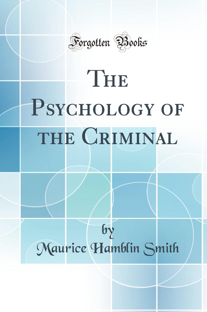 The Psychology of the Criminal (Classic Reprint)