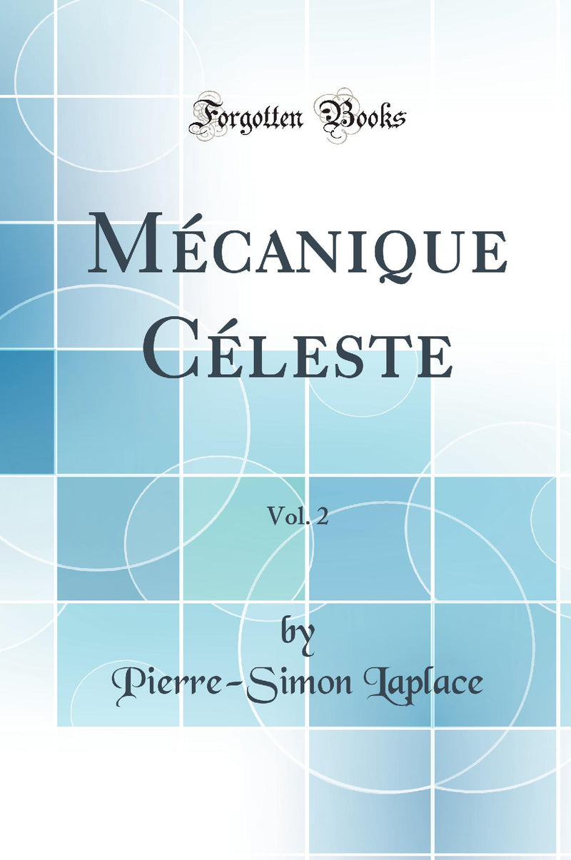 Mécanique Céleste, Vol. 2 (Classic Reprint)
