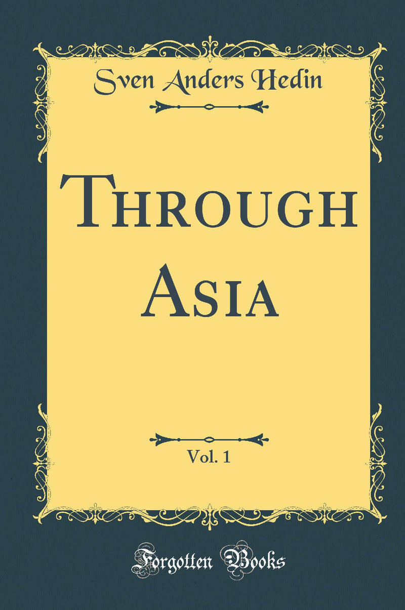 Through Asia, Vol. 1 (Classic Reprint)